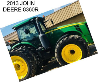 2013 JOHN DEERE 8360R