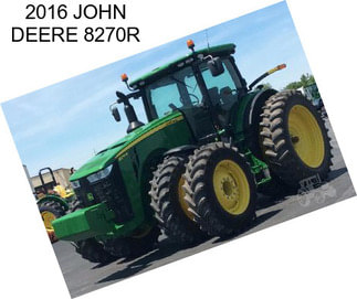 2016 JOHN DEERE 8270R