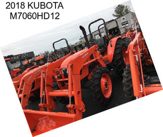 2018 KUBOTA M7060HD12