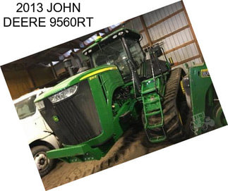 2013 JOHN DEERE 9560RT