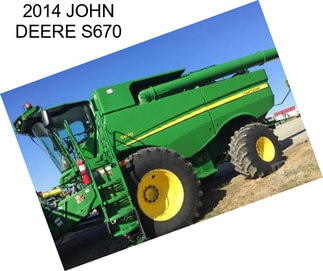 2014 JOHN DEERE S670