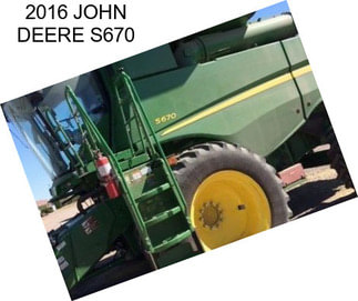 2016 JOHN DEERE S670