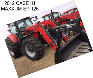 2012 CASE IH MAXXUM EP 125