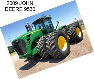 2009 JOHN DEERE 9530