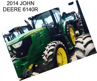 2014 JOHN DEERE 6140R