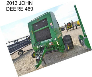 2013 JOHN DEERE 469