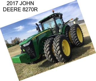 2017 JOHN DEERE 8270R