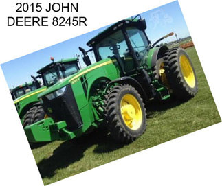 2015 JOHN DEERE 8245R