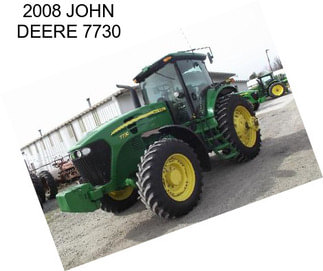 2008 JOHN DEERE 7730