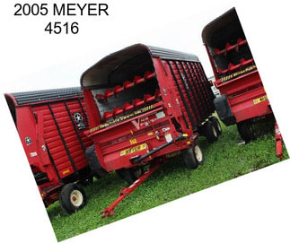 2005 MEYER 4516