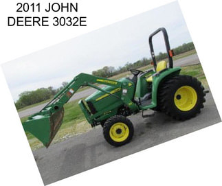 2011 JOHN DEERE 3032E