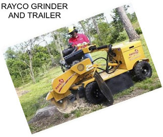 RAYCO GRINDER AND TRAILER