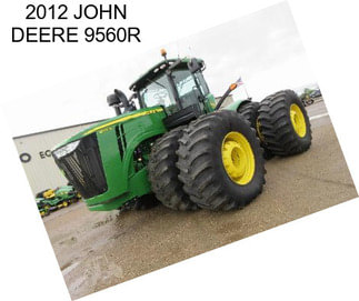 2012 JOHN DEERE 9560R