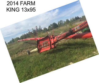 2014 FARM KING 13x95