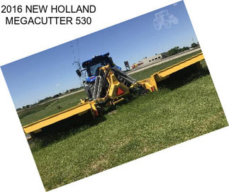 2016 NEW HOLLAND MEGACUTTER 530