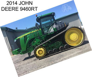 2014 JOHN DEERE 9460RT