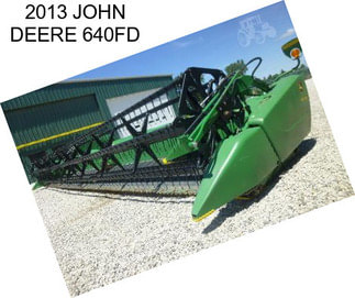 2013 JOHN DEERE 640FD