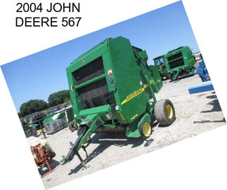 2004 JOHN DEERE 567