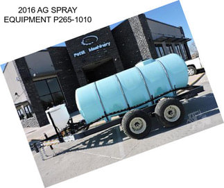 2016 AG SPRAY EQUIPMENT P265-1010