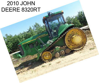 2010 JOHN DEERE 8320RT