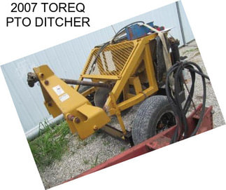 2007 TOREQ PTO DITCHER