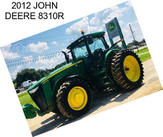 2012 JOHN DEERE 8310R