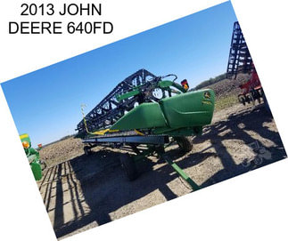 2013 JOHN DEERE 640FD