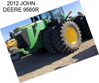 2012 JOHN DEERE 9560R