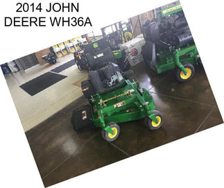 2014 JOHN DEERE WH36A