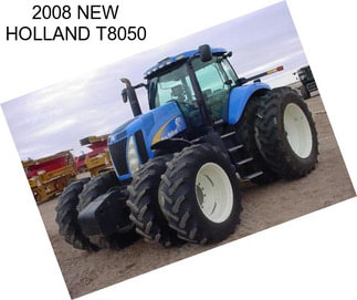 2008 NEW HOLLAND T8050