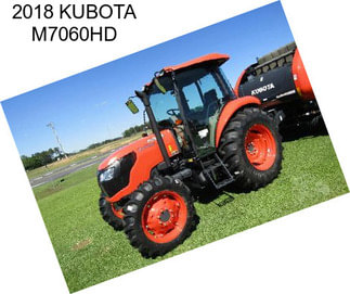 2018 KUBOTA M7060HD