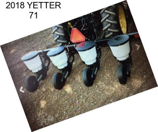 2018 YETTER 71