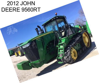 2012 JOHN DEERE 9560RT