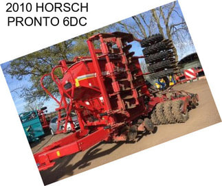 2010 HORSCH PRONTO 6DC