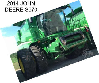 2014 JOHN DEERE S670