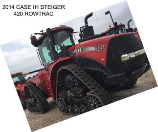 2014 CASE IH STEIGER 420 ROWTRAC