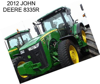 2012 JOHN DEERE 8335R