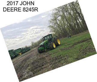 2017 JOHN DEERE 8245R