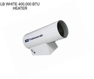 LB WHITE 400,000 BTU HEATER