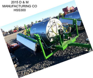 2015 D & M MANUFACTURING CO HSS300