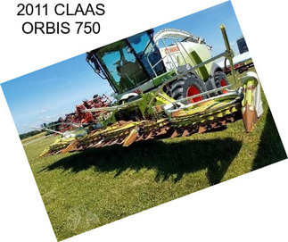 2011 CLAAS ORBIS 750