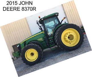 2015 JOHN DEERE 8370R