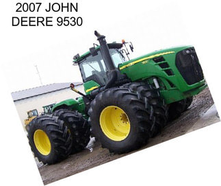 2007 JOHN DEERE 9530