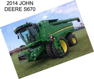 2014 JOHN DEERE S670