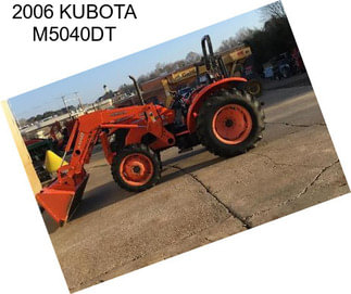 2006 KUBOTA M5040DT