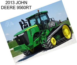 2013 JOHN DEERE 9560RT