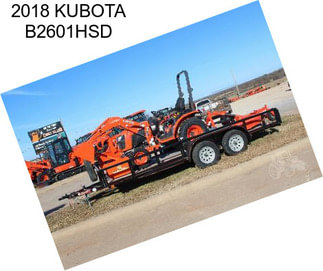 2018 KUBOTA B2601HSD