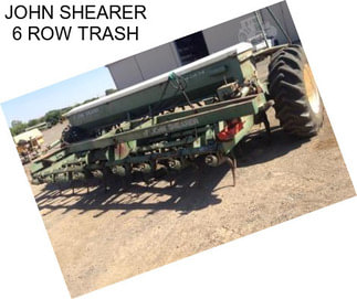 JOHN SHEARER 6 ROW TRASH