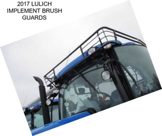 2017 LULICH IMPLEMENT BRUSH GUARDS