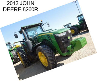 2012 JOHN DEERE 8260R